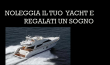 NOLEGGIA IL TUO YACHT